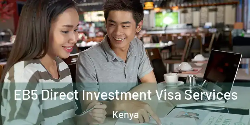  EB5 Direct Investment Visa Services Kenya