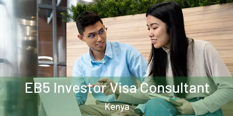  EB5 Investor Visa Consultant Kenya