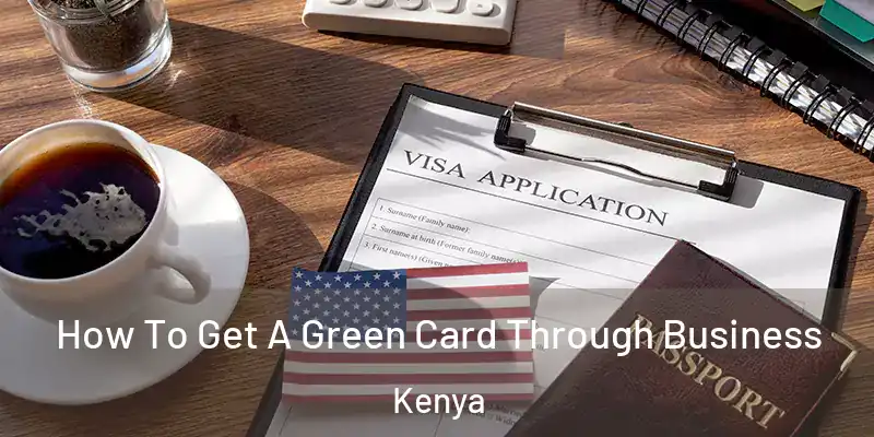  How To Get A Green Card Through Business Kenya