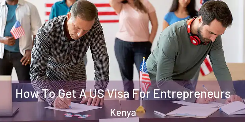  How To Get A US Visa For Entrepreneurs Kenya