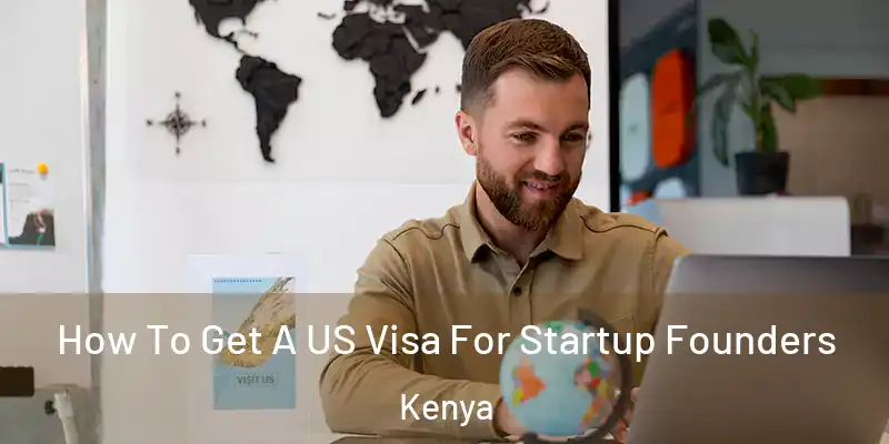  How To Get A US Visa For Startup Founders Kenya