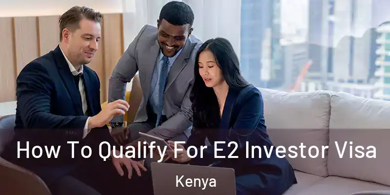  How To Qualify For E2 Investor Visa Kenya