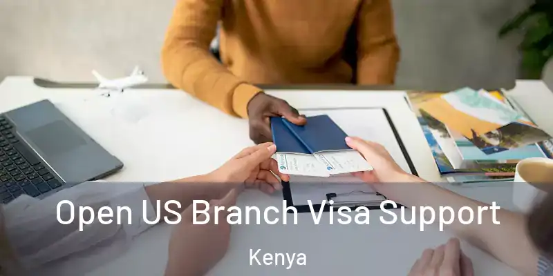  Open US Branch Visa Support Kenya