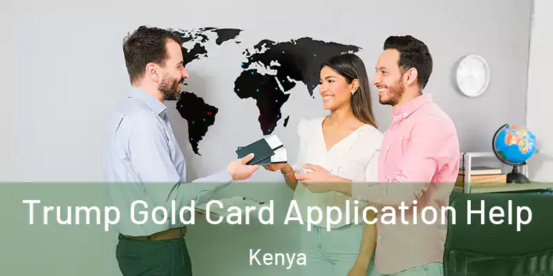  Trump Gold Card Application Help Kenya