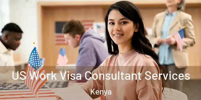  US Work Visa Consultant Services Kenya