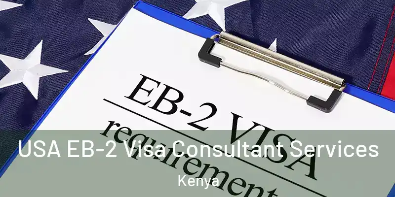  USA EB-2 Visa Consultant Services Kenya