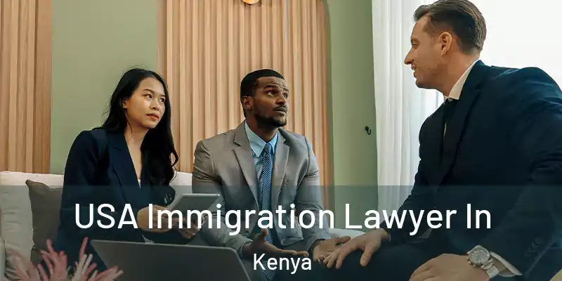  USA Immigration Lawyer In Kenya